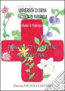 Principi attivi vegetali nei medicinali libro di Vaccaro Viviana