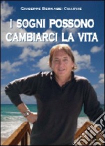 I sogni possono cambiarci la vita libro di Bernabei Chauvie Giuseppe