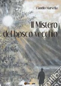 Il mistero del bosco vecchio libro di Marsella Claudio