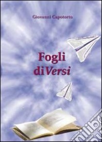 Fogli diVersi libro di Capotorto Giovanni