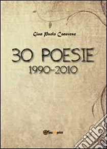 30 poesie. 1990-2010 libro di Canavese Gian Paolo