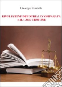 Rivoluzione industriale comparata e il caso Crotone libro di Condello Giuseppe