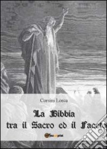 La Bibbia tra il sacro ed il faceto libro di Lorca Corsini