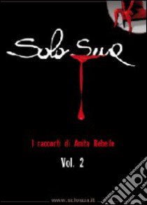 Solo sua (2) libro di Rebelle Anita