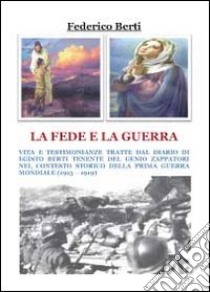 La fede e la guerra libro di Berti Federico