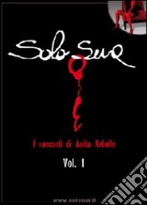 Solo sua (1) libro di Rebelle Anita