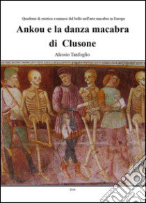 Ankou e la danza macabra di Clusone libro di Tanfoglio Alessio