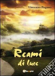 Reami di luce libro di Pagano Vincenzo