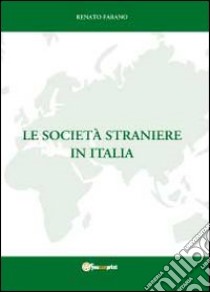 Le società straniere in Italia libro di Farano Renato