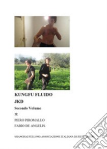 KungFu fluido JKD. Vol. 2 libro di Piromallo Piero
