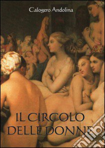 Il circolo delle donne libro di Andolina Calogero