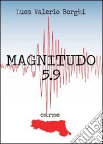 Magnitudo 5.9 libro di Borghi Luca V.