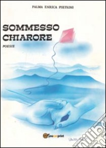 Sommesso chiarore libro di Pietrini Palma E.