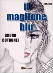 Il maglione blu libro di Cotronei Bruno