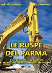 Le ruspe del Parma libro di Montanari Gabriele; Negri Marco