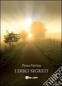 I dieci segreti libro di Pinna Patrizia