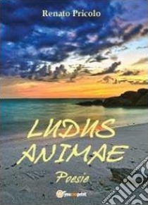 Ludus Animae libro di Pricolo Renato