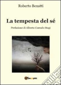 La tempesta del sè libro di Benatti Roberto