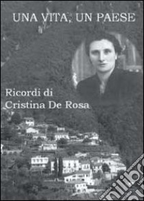 Una vita, un paese libro di De Rosa Cristina