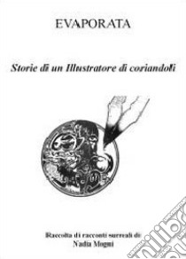 Storie di un illustratore di coriandoli libro di Mogni Nadia