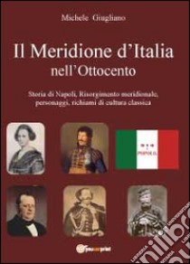 Il meridione d'Italia nell'Ottocento libro di Giugliano Michele