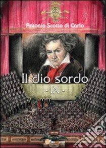 Il dio sordo. IX libro di Scotto di Carlo Antonio