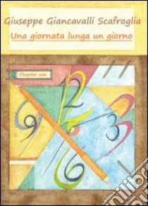 Una giornata lunga un giorno libro di Giancavalli Scafroglia Giuseppe