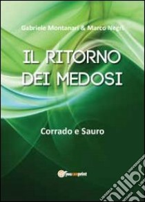 Il ritorno dei Medosi libro di Montanari Gabriele; Negri Marco