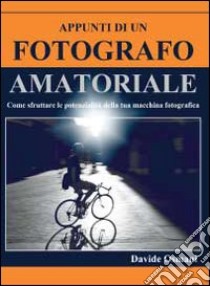 Appunti di un fotografo amatoriale libro di Osmani Davide