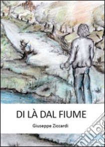 Di là dal fiume libro di Ziccardi Giuseppe