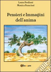 Pensieri e immagini dell'anima libro di Franciosi Monica; Frediani Laura