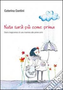 Nulla sarà più come prima libro di Contini Caterina