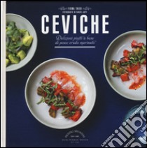 Ceviche. Deliziosi piatti a base di pesce crudo marinato libro di Taieb Fiona