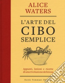 L'arte del cibo semplice libro di Waters Alice