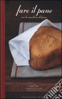 Fare il pane con la macchina del pane libro di Ytak Cathy; Japy David; Brunet Delphine