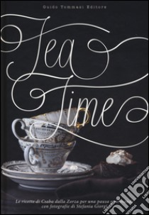 Tea time. Ediz. illustrata libro di Dalla Zorza Csaba