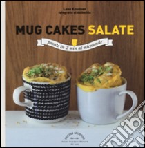 Mug cakes salate. Pronte in 2 minuti al microonde libro di Knudsen Lene