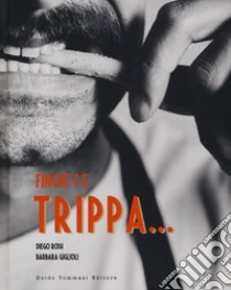 Finché c'è trippa... libro di Rossi Diego; Giglioli Barbara