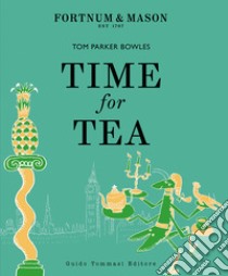 Time for tea. Ediz. italiana libro di Parker Bowles Tom