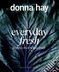 Everyday fresh. Bontà in un baleno libro di Hay Donna