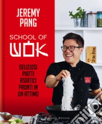 School of wok. Deliziosi piatti asiatici pronti in un attimo libro di Pang Jeremy