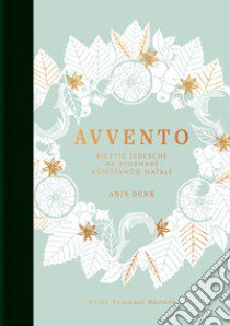 Avvento. Ricette tedesche da sfornare aspettando il Natale libro di Dunk Anja