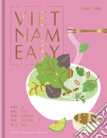 Vietnameasy. Facili ricette vietnamite da cucinare a casa libro di Luu Uyen