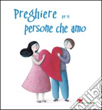 Preghiere per le persone che amo libro di Vecchini Silvia; Peluso Martina