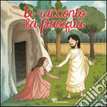 Ti racconto la Pasqua libro di Vecchini Silvia