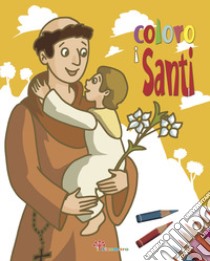 Coloro i santi. Ediz. illustrata libro di Vecchini Silvia