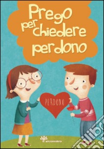 Prego per chiedere perdono libro di Vecchini Silvia