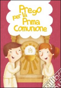 Prego per la prima comunione libro di Vecchini Silvia