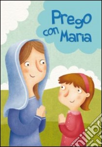 Prego con Maria libro di Vecchini Silvia