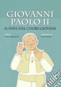 Giovanni Paolo II. Il papa dal cuore giovane libro di Pappalardo Marco